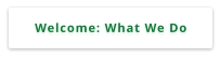 Welcome: What We Do